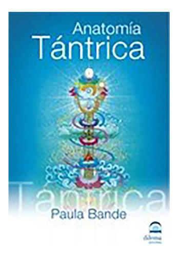 Anatomia Tantrica - Bande , Paula - Editorial Dilema - #c