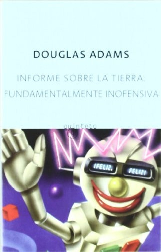 Informe Sobre La Tierra: Fundamentalmente Inofensiva, De Adam Douglas. Editorial Quinteto, Tapa Blanda, Edición 1 En Español