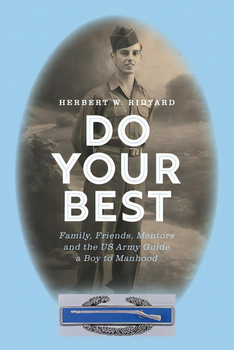 Do Your Best: Family, Friends, Mentors And The Us Army Guide A Boy To Manhood, De Ridyard, Herbert W.. Editorial Friesenpr, Tapa Blanda En Inglés