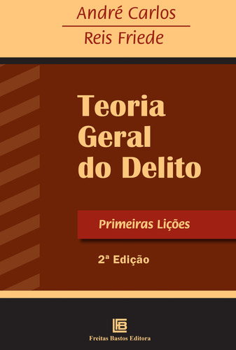 Teoria geral do delito, de Carlos, André. Editora Freitas Bastos, capa mole em português, 2015