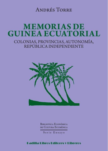 Memorias De Guinea Ecuatorial - Andrés Torre Serrano