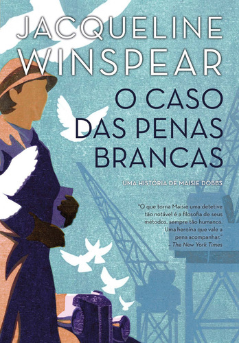 O caso das penas brancas (Maisie Dobbs – Livro 2), de Jacqueline Winspear. Editora Arqueiro em português