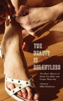 The Beauty Is Relentless : The Short Movies Of Emily Vey ...