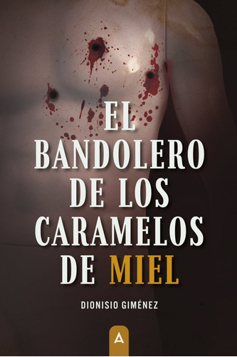 El Bandolero De Los Caramelos De Miel, De , Giménez Plaza, Dionisio. Editorial Aliar 2015 Ediciones, S.l., Tapa Blanda En Español