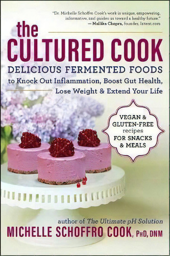 The Cultured Cook : Delicious Fermented Foods With Probiotics To Knock Out Inflammation, Boost Gu..., De Michelle Schoffro Cook. Editorial New World Library, Tapa Blanda En Inglés, 2017