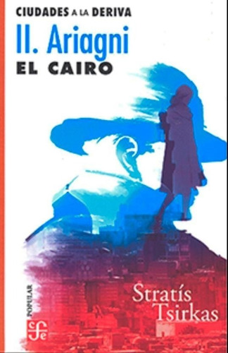 Ciudades A La Deriva - Ii Ariagni - El Cairo: No, De Stratís Tsirkas. Serie Fuera De Colección, Vol. No. Editorial Fondo De Cultura Económica, Tapa Blanda, Edición No En Español, 1