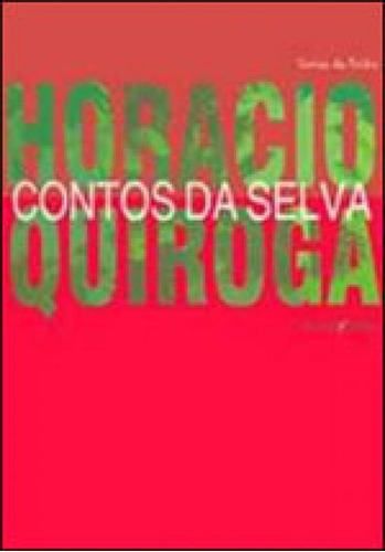 Contos Da Selva, De Quiroga, Horacio. Editora Iluminuras, Capa Mole, Edição 1ª Edição - 2007 Em Português