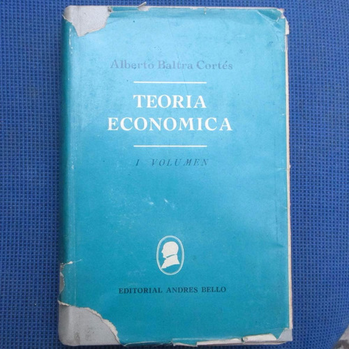 Teoria Economica, Volumen 1 Alberto Baltra Cortes, Ed. Andre