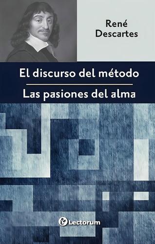 Discurso Del Metodo: Las Pasiones Del Alma