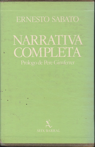 Narrativa Completa. Ernesto Sabato.