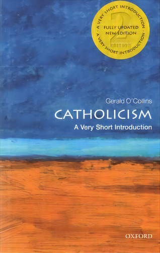 Catholicism: A Very Short Introduction, De Gerald O'collins. Editorial Oxford University Press, Tapa Blanda En Inglés