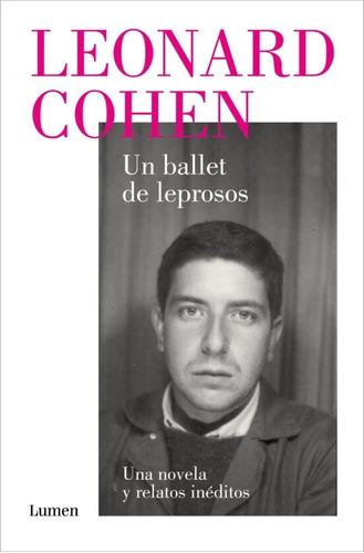 Un Ballet De Leprosos - Una Novela Y Relatos Ineditos - Leonard Cohen, De Cohen, Leonard. Editorial Lumen, Tapa Blanda En Español, 2023