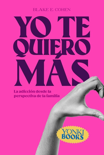 Yo Te Quiero Mas, De Cohen, Blake Evan. Editorial Yonki, Tapa Blanda En Español