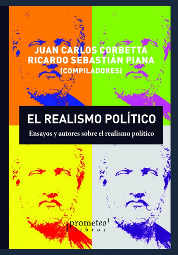 Realismo Politico, El. Ensayos Y Autores Sobre Realismo Poli