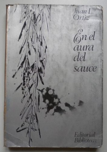 Ortiz Juan L. / En El Aura Del Sauce. Tomo I / 1970 1 Era Ed