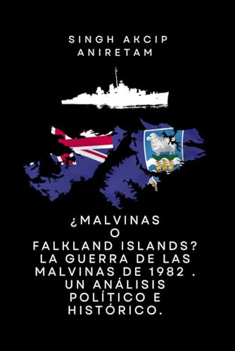 ¿malvinas O Falkland Islands? La Guerra De Las Malvinas De 1
