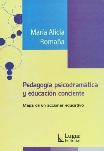 Pedagogia Psicodramatica Y Educacion Conciente - Romaña, Mar