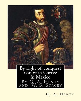 Libro By Right Of Conquest: Or, With Cortez In Mexico, By...
