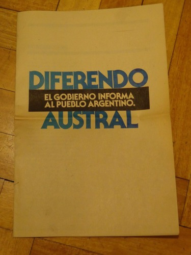 Diferendo Austral. El Gobierno Informa Al Pueblo Argent&-.