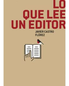 Libro Lo Que Lee Un Editor De Castro Flórez Javier