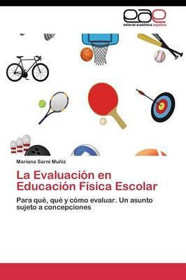 Libro La Evaluacion En Educacion Fisica Escolar - Sarni M...