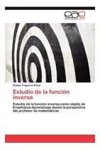 Comprar Libro: Estudio De La Función Inversa: Estudio De La Función 