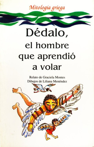 Dédalo, El Hombre Que Aprendió A Volar - Graciela Montes (ad