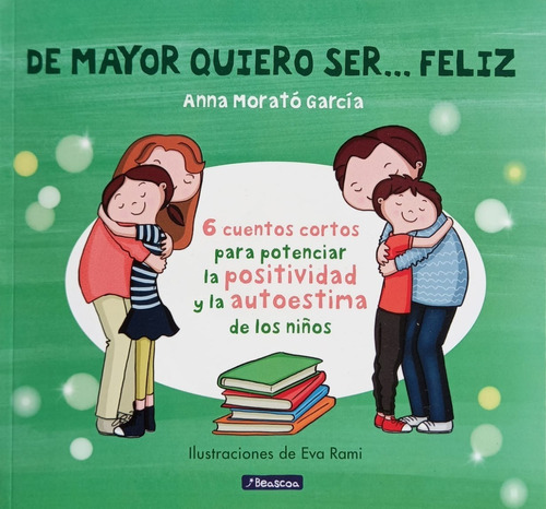 De Mayor Quiero Ser Feliz - Anna Morató García - Beascoa