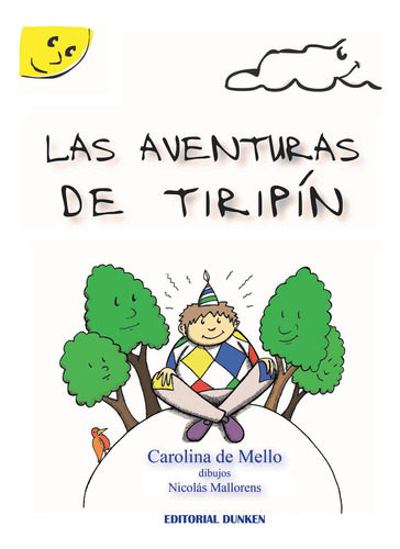 LAS AVENTURAS DE TIRIPÍN, de Carolina De Mello. Editorial Dunken, tapa blanda en español, 2021