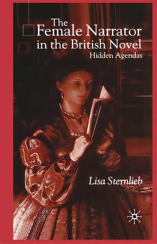 The Female Narrator In The British Novel: Hidden Agendas, De Sternlieb, L.. Editorial Palgrave, Tapa Blanda En Inglés