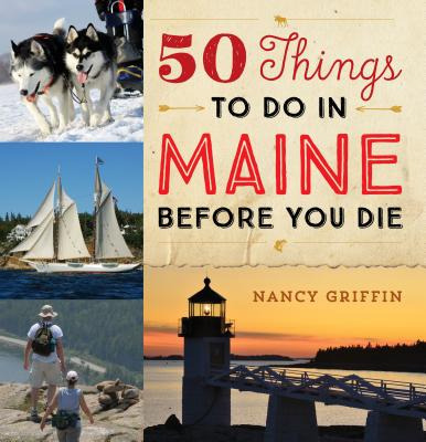 Libro 50 Things To Do In Maine Before You Die - Griffin, ...