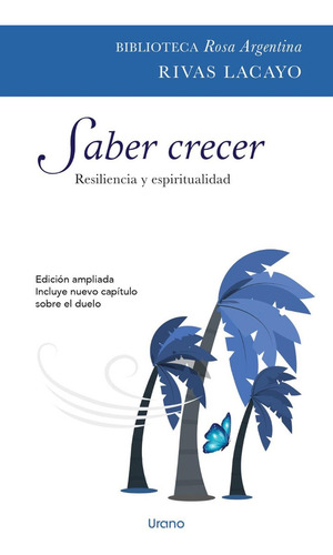 Saber Crecer Ed Ampliada: Resiliencia Y Espiritualidad, De Lacayo, Rivas. Biblioteca Rosa Argentina, Vol. 1. Editorial Urano, Tapa Pasta Blanda, Edición 1 En Español, 2023