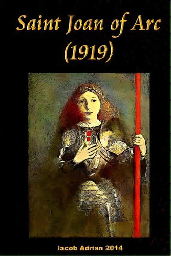 Saint Joan Of Arc (1919), De Iacob Adrian. Editorial Createspace Independent Publishing Platform, Tapa Blanda En Inglés