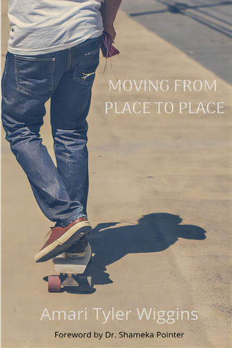 Moving From Place To Place, De Wiggins, Amari Tyler. Editorial Lulu Pr, Tapa Blanda En Inglés