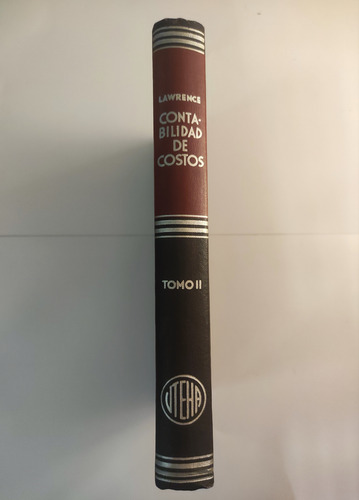Contabilidad De Costos. Dos Tomos. W B Lawrence. Tapa Dura (Reacondicionado)