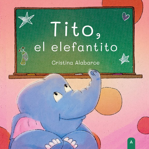 Tito, El Elefantito, De , Alabarce, Cristina. Editorial Aliar 2015 Ediciones, S.l. En Español, 2024