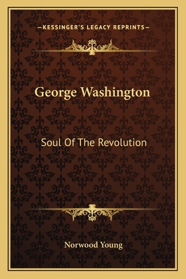 Libro George Washington: Soul Of The Revolution - Young, ...