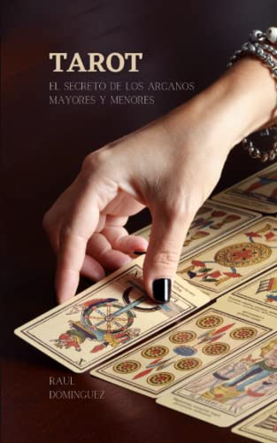 Tarot: El Secreto De Los Arcanos Mayores Y Menores