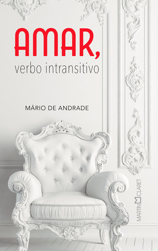 Amar, verbo intransitivo, de de Andrade, Mário. Editora Martin Claret Ltda, capa dura em português, 2022