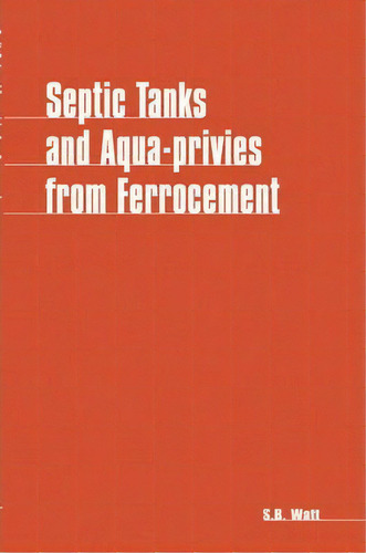 Septic Tanks And Aquaprivies From Ferrocement, De Simon Watt. Editorial Itdg Publishing, Tapa Blanda En Inglés