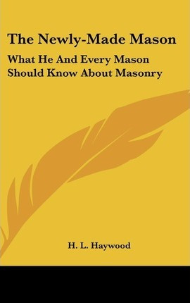 Libro The Newly-made Mason : What He And Every Mason Shou...