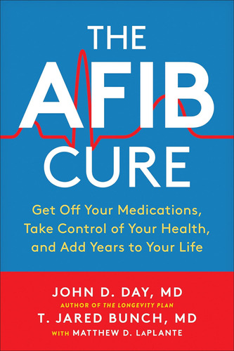 Libro: The Afib Cure: Get Off Your Medications, Take Control