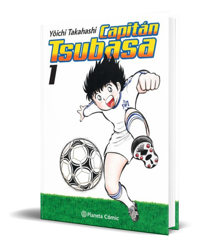 Capitan Tsubasa Vol.1, De Yoichi Takahashi. Editorial Planeta Deagostini, Tapa Dura En Español, 2020