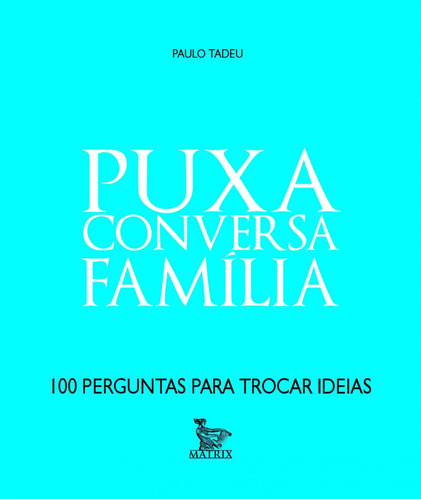 Puxa conversa - família, de Tadeu, Paulo. Editora Urbana Ltda em português, 2015