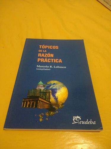 Tópicos De La Razón Práctica / Lobosco / 2001 Impecable!!