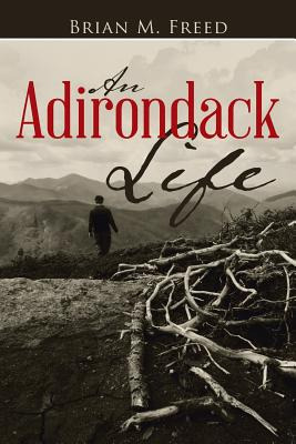 Libro An Adirondack Life: Second Edition - Freed, Brian M.