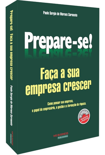 Prepare-se! Faça A Sua Empresa Crescer - 2ª Ed. 396 Páginas