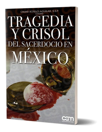 Tragedia Y Crisol Del Sacerdocio En México