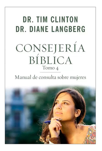 Consejeria Biblica 4: Manual De Consulta Sobre Mujeres