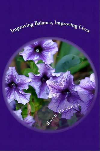 Improving Balance Improving Lives, De Paschal, Barb. Editorial Createspace, Tapa Blanda En Inglés